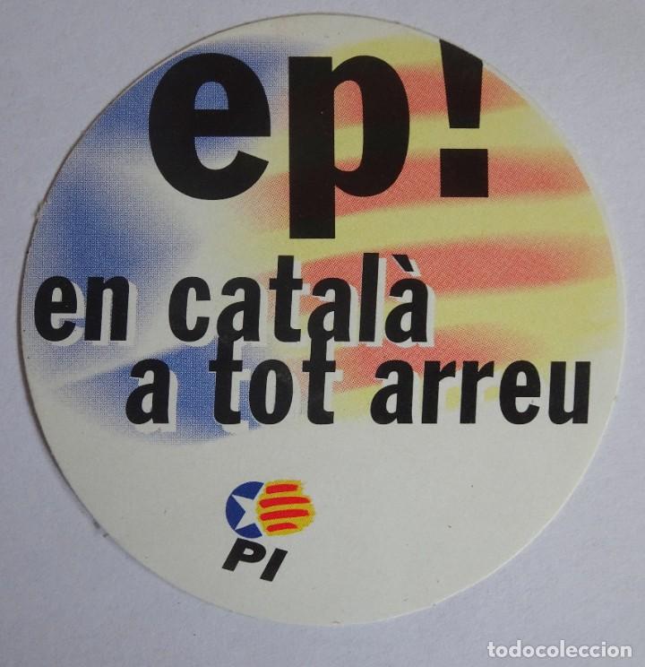 Adesivi di collezione: PEGATINA, PI ,PARTIDO INDEPENDENTISTA, EP ! EN CATAL&Aacute; A TOT ARREU, VER FOTOS