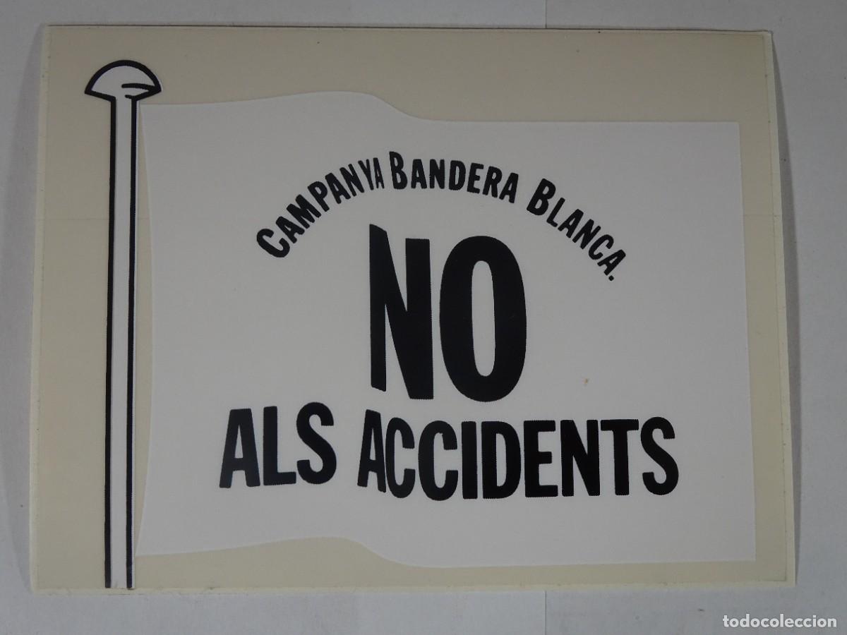 Adesivi di collezione: ADHESIVO PEGATINA, CAMPANYA BANDERA BLANCA, NO ALS ACCIDENTS , BARCELONA ,VER FOTOS