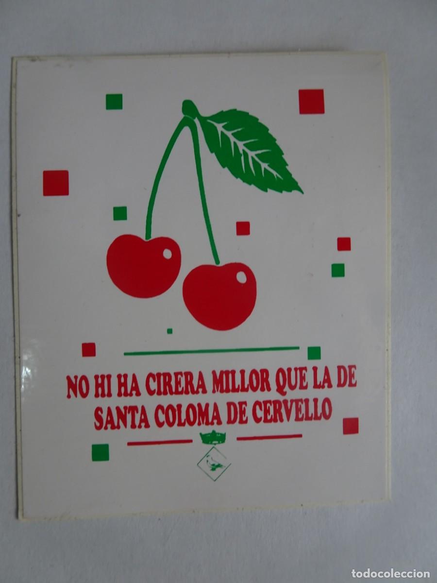 Autocolantes de cole&ccedil;&atilde;o: ADHESIVO PEGATINA , NO HI HA CIRERA MILLOR QUE LA DE STA COLOMA DE CERVELL&Oacute;, VER FOTOS