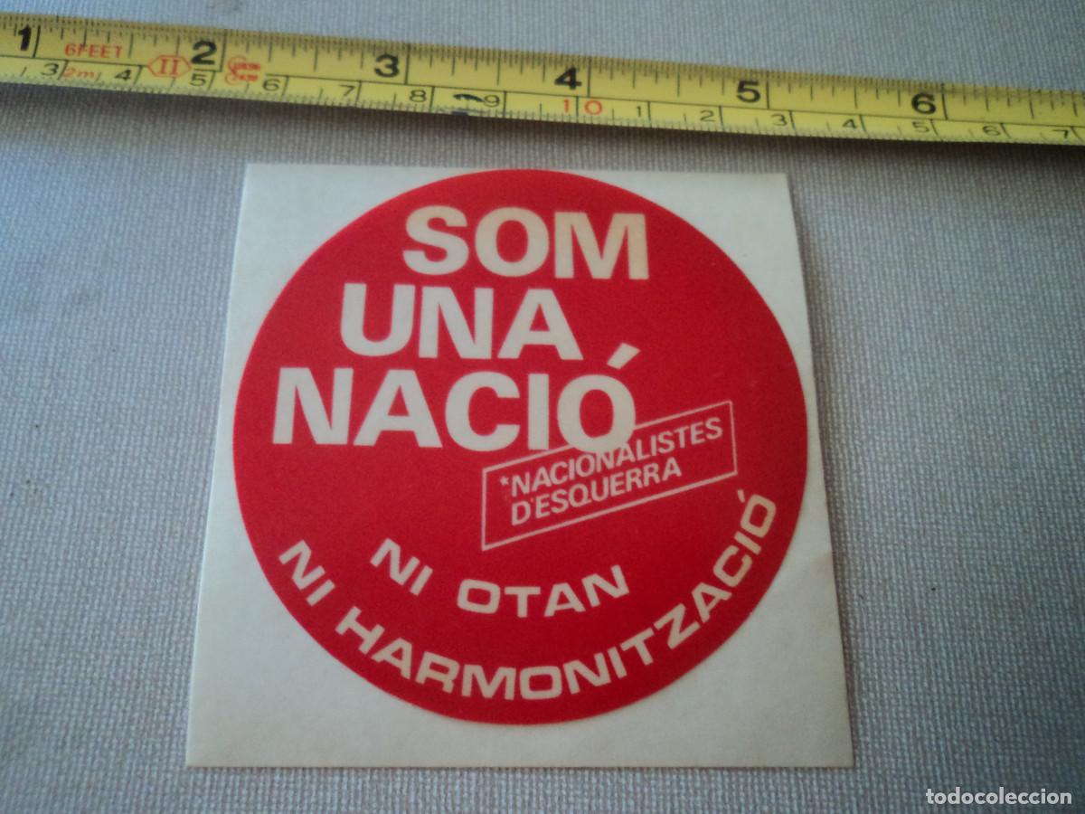 Pegatinas de colecci&oacute;n: PEGATINA POLITICA NACIONALISTES D&acute;ESQUERRES, SOM UNA NACIO, NI OTAN NI HARMONITZACIO