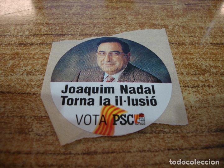 Collection stickers: PEGATINA POLITICA PSC JOAQUIM NADAL TORNA LA IL.LUSIO
