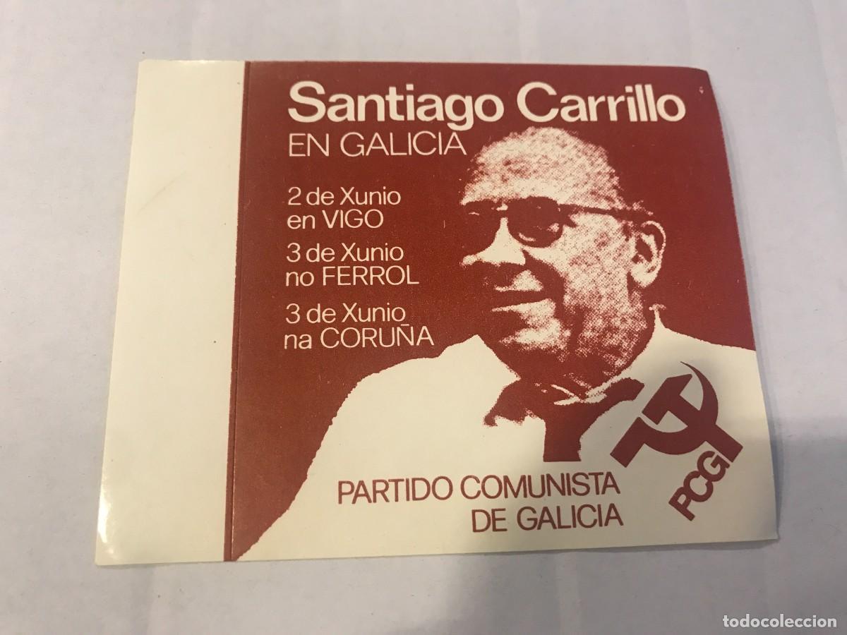 Autocollants de collection: PEGATINA. SANTIAGO CARRILLO EN GALICIA. VIGO-FERROL-CORU&Ntilde;A. PARTIDO COMUNISTA DE GALICIA. 10 X 8CM