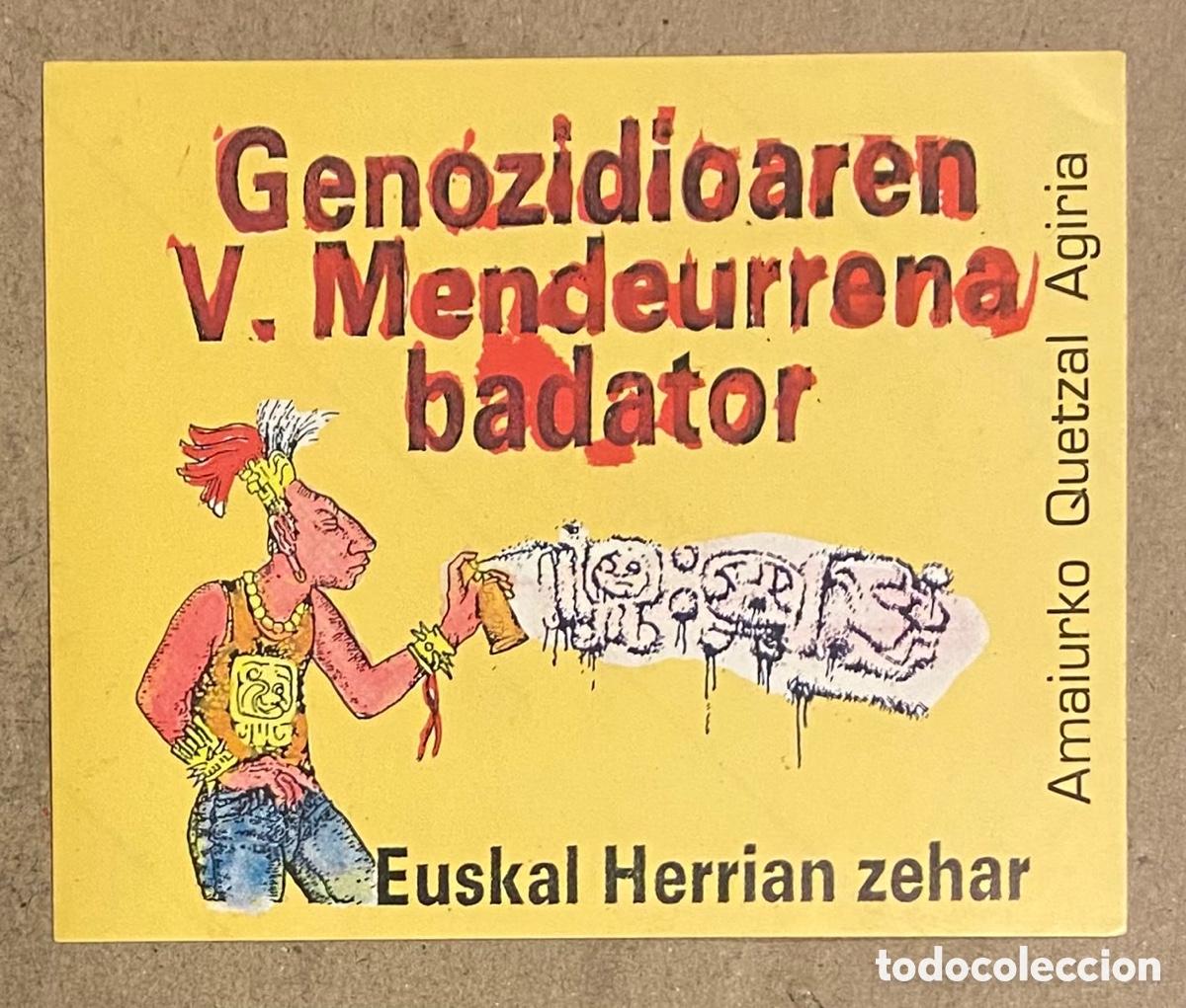 Collection stickers: GENOZIDIOAREN V.MENDEURRENA BADATOR. EUSKAL HERRIAN ZEHAR. AMAIURKO QUETZAL AGIRIA