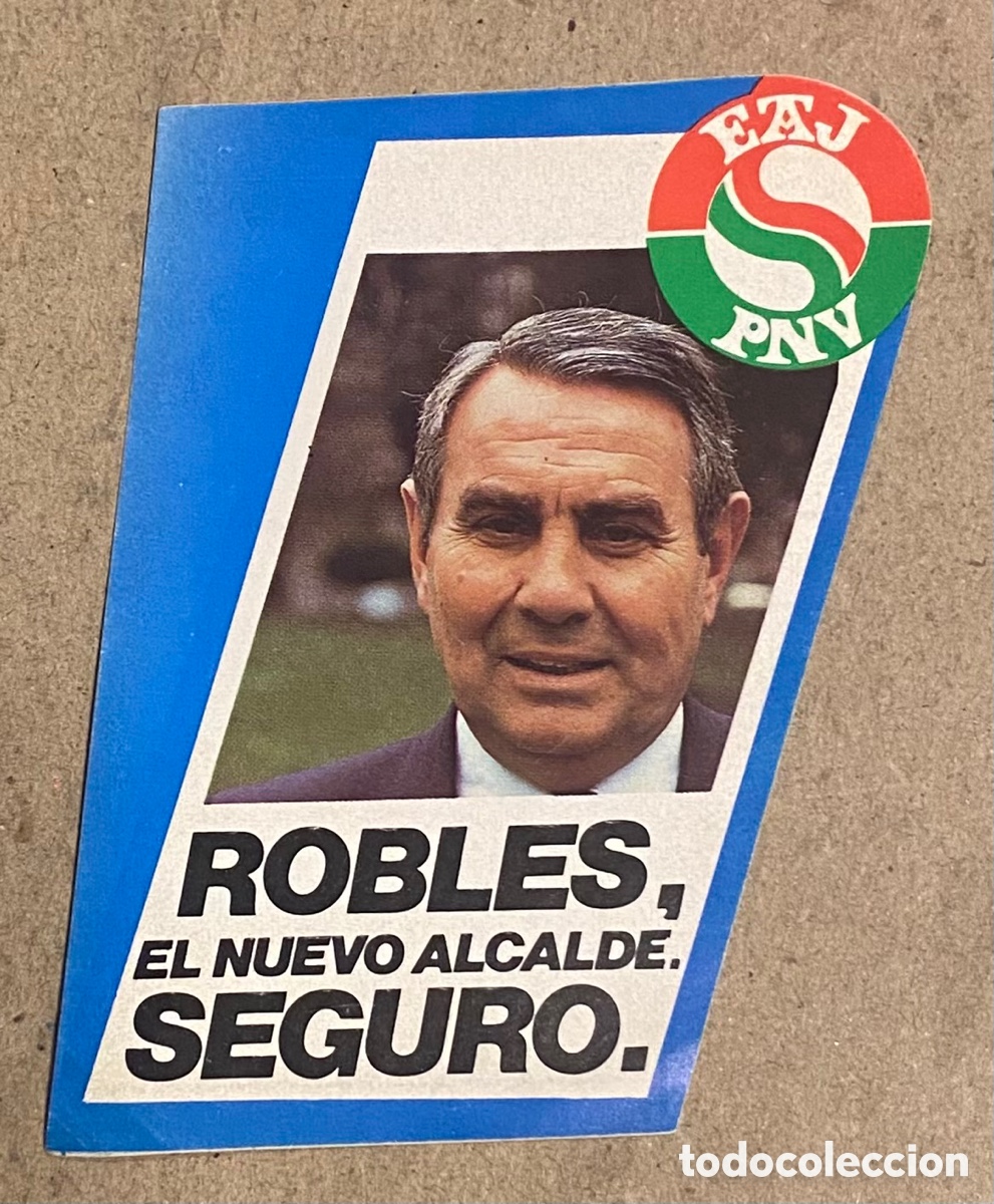 Collection stickers: ROBLES, EL NUEVO ALCALDE SEGURO. PEGATINA POL&Iacute;TICA VASCA. DEL EAJ PNV. A&Ntilde;OS 80.