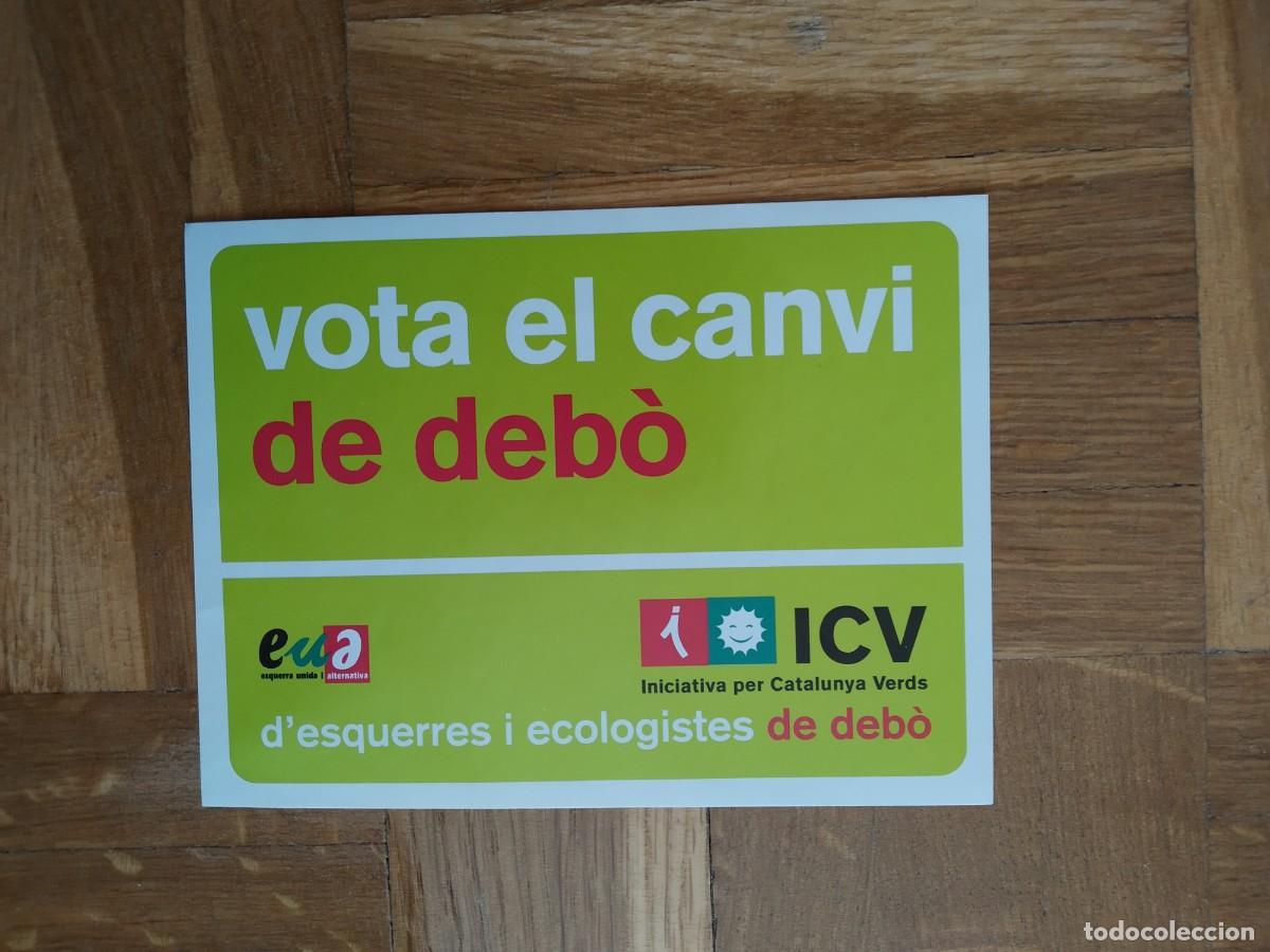 Pegatinas de colecci&oacute;n: PEGATINA POLITICA INICIATIVA PER CATALUNYA VERDS VOTA EL CANVI DE DEBO ESQUERRA I ECOLOGISTES VER