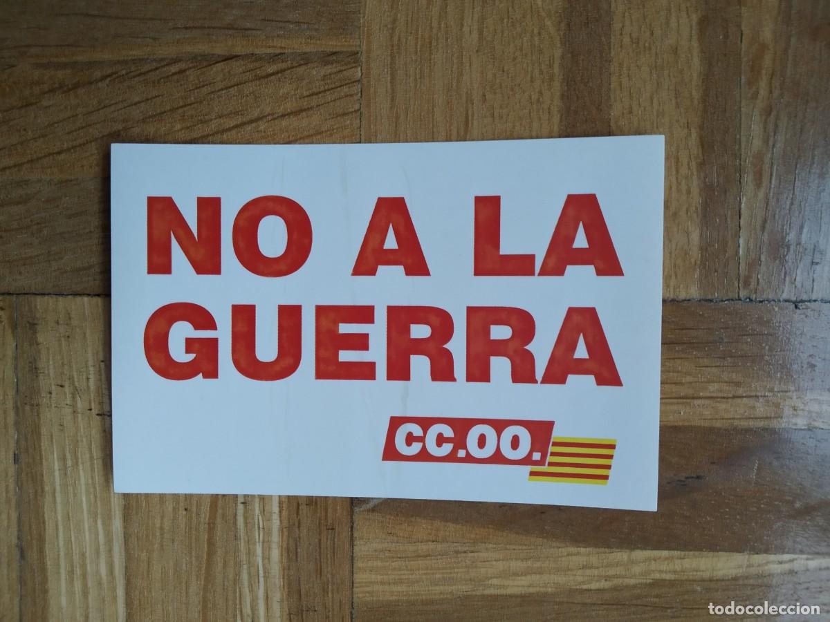Pegatinas de colecci&oacute;n: PEGATINA POLITICO SINDICAL CC.OO CATALU&Ntilde;A NO A LA GUERRA. SIN PEGAR. VER FOTOS