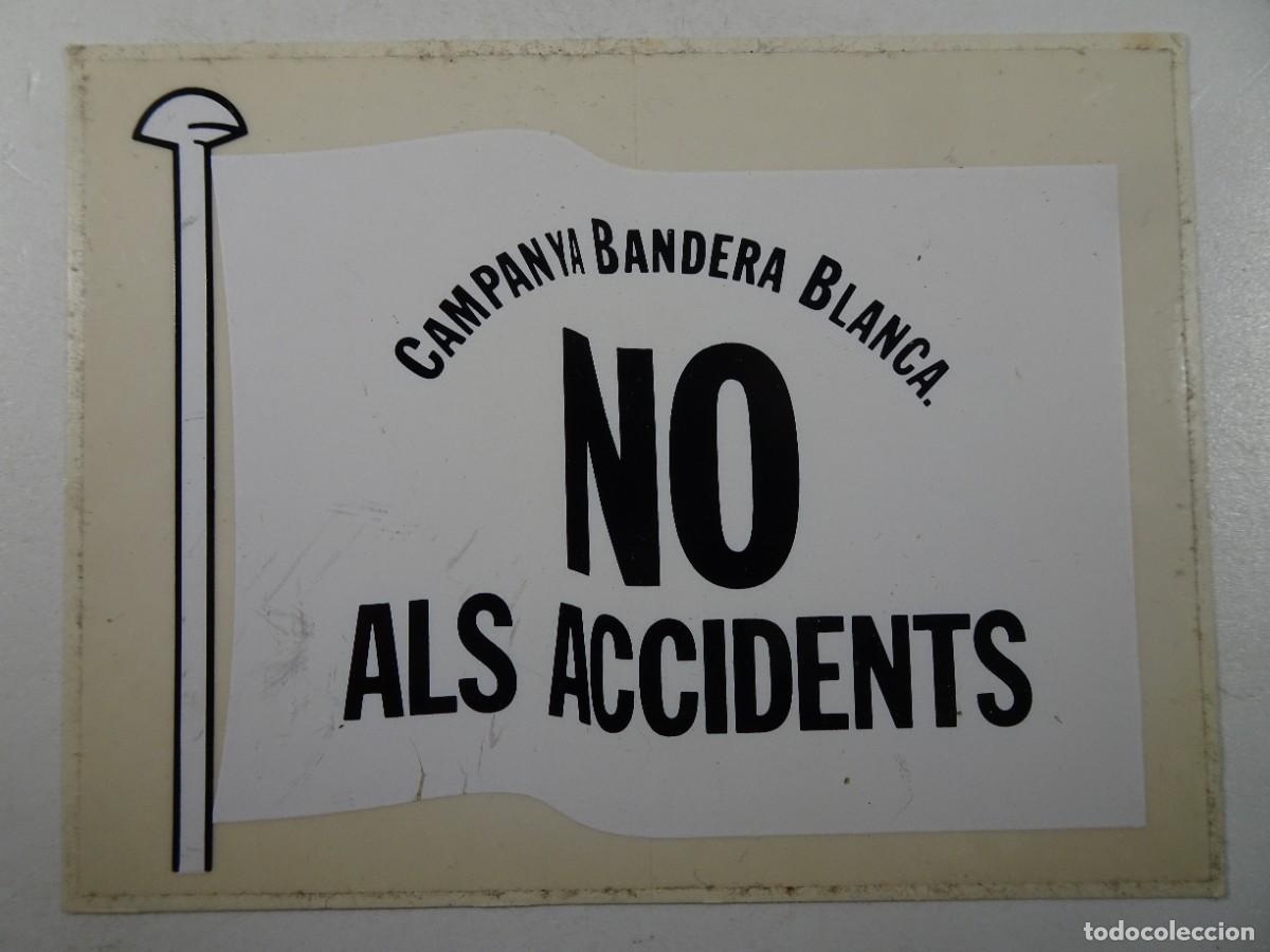 Pegatinas de colecci&oacute;n: ADHESIVO PEGATINA , CAMPANYA BANDERA BLANCA , NO ALS ACCIDENTS, VER FOTOS