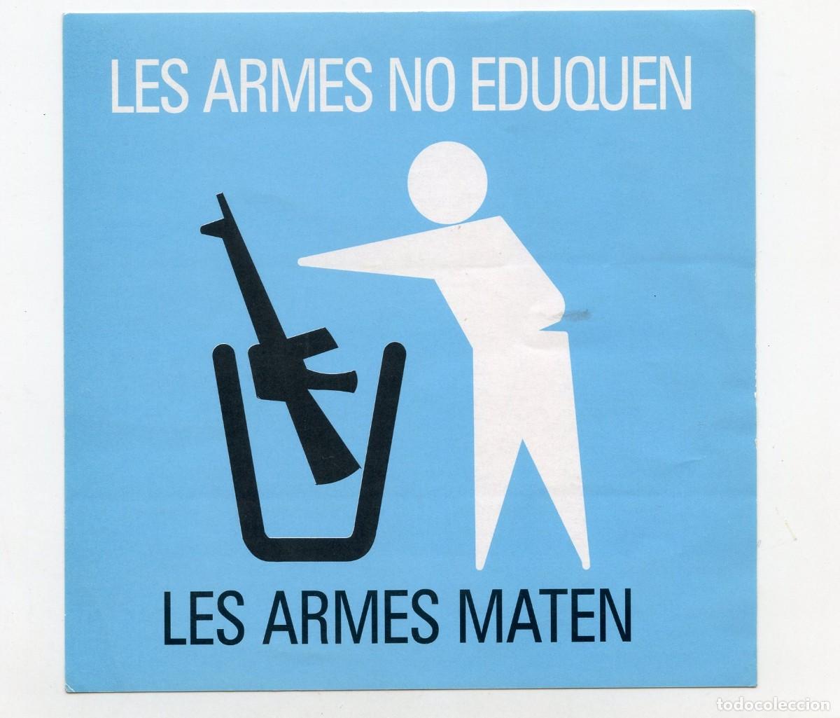 Pegatinas de colecci&oacute;n: Enganxina/ pegatina &rdquo;Les armes no eduquen; les armes maten&rdquo;