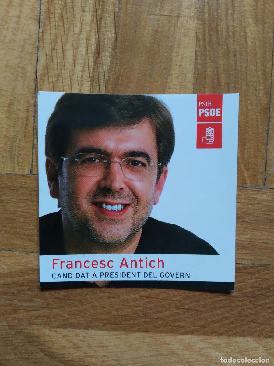 Pegatinas de colecci&oacute;n: PEGATINA POLITICA PSOE PSIB FRANCESC ANTICH CANDIDAT A PRESIDENT DEL GOVERN SIN PEGAR