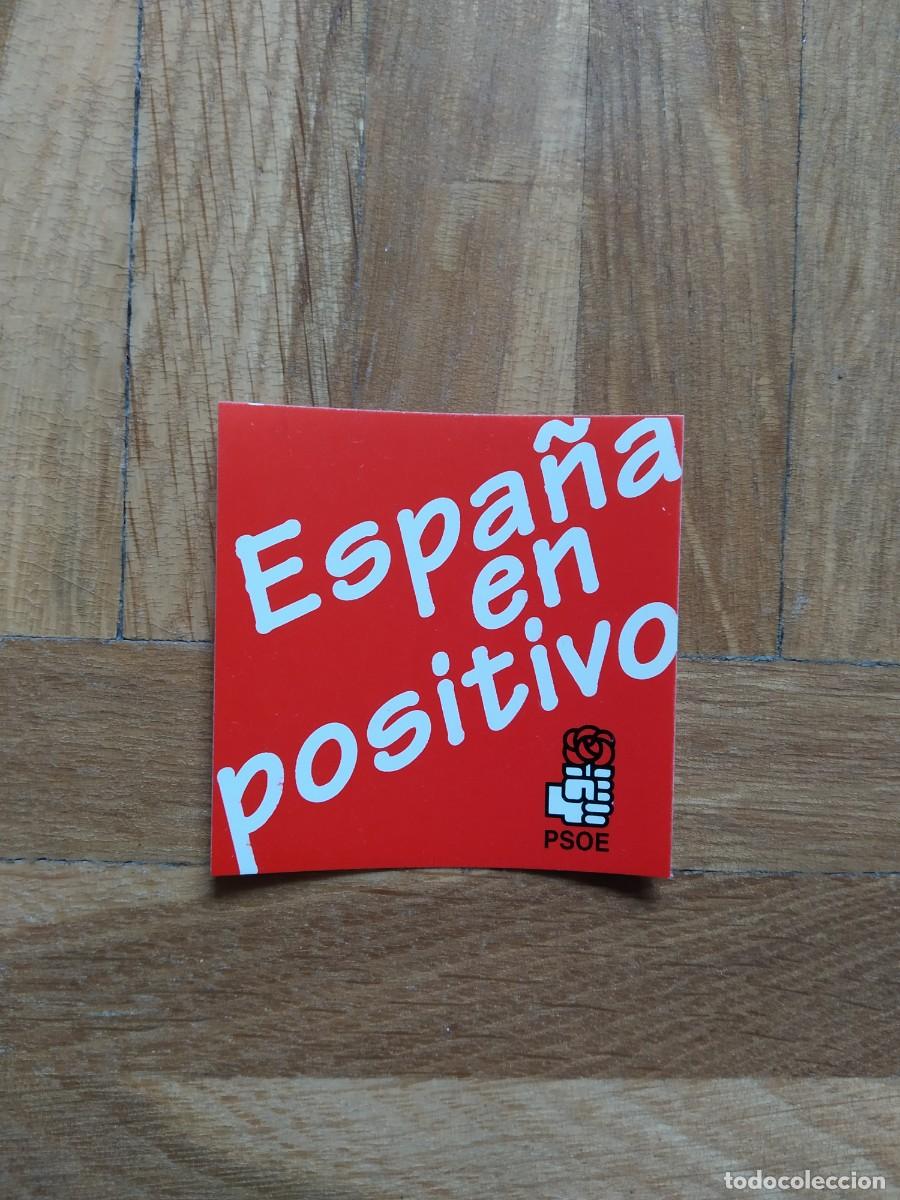 Pegatinas de colecci&oacute;n: PEGATINA POLITICA PSOE ESPA&Ntilde;A EN POSITIVO. SIN PEGAR