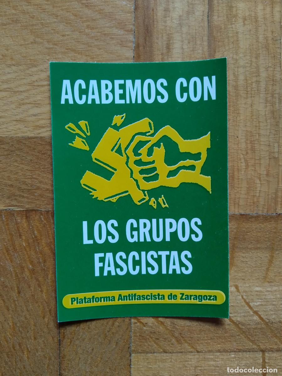 Pegatinas de colecci&oacute;n: PEGATINA POLITICA PLATAFORMA ANTIFASCISTA DE ZARAGOZA. ACABEMOS CON LOS GRUPOS FASCISTAS. SIN PEGAR