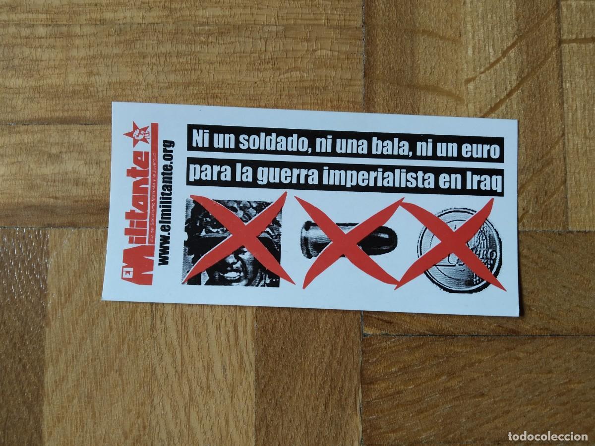 Pegatinas de colecci&oacute;n: PEGATINA POLITICA EL MILITANTE. REIVINDICATIVA GUERRA IRAQ. NI UN SOLDADO NI UNA BALA NI UN EURO