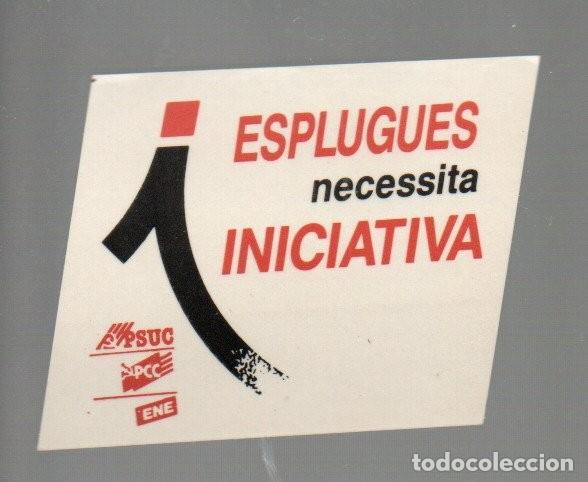 Pegatinas de colecci&oacute;n: PEGATINA O ADHESIVO, PSUC, PCC, ENE. ESPLUGUES NECESITA INICIATIVA. 11 X 8,3 CM.