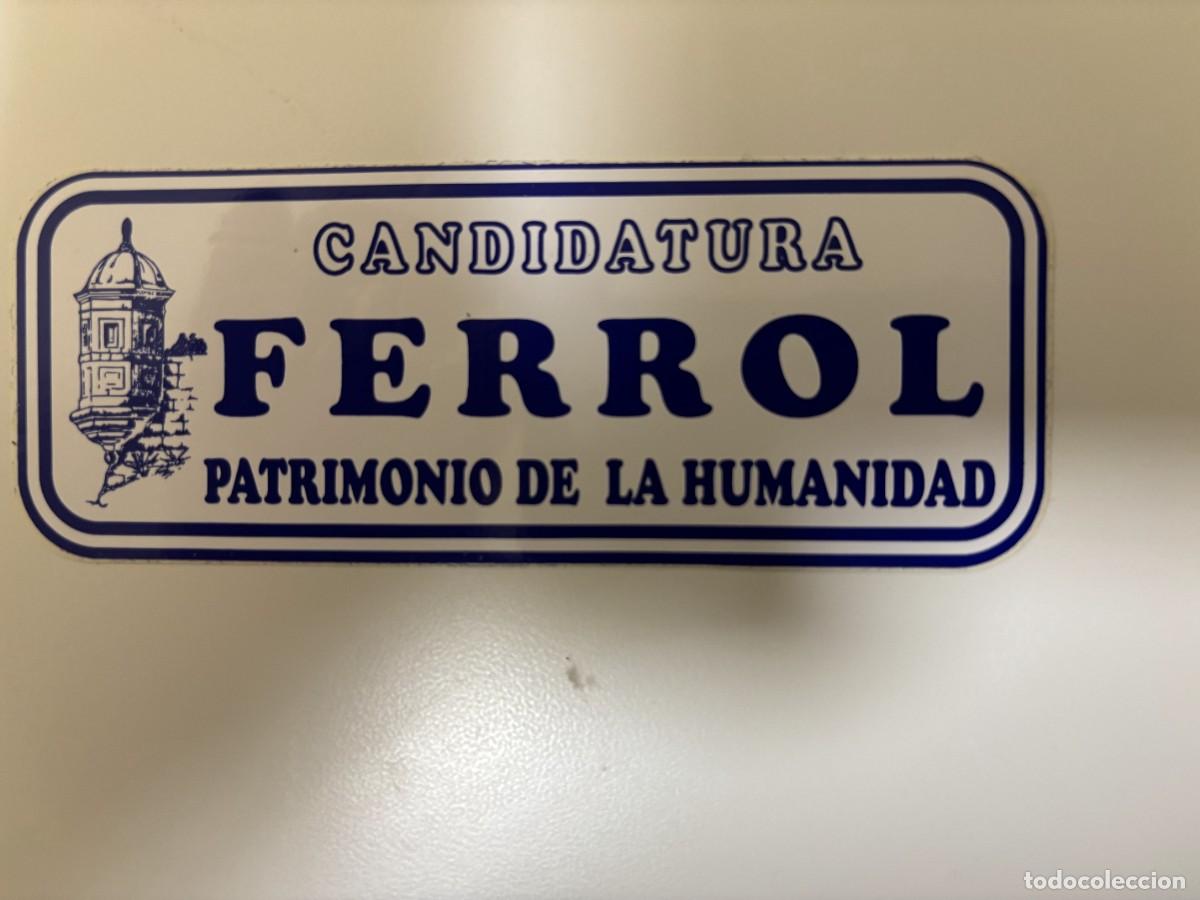 Autocollants de collection: Adhesivo Ferrol (Candidatura Patrimonio de la Humanidad)