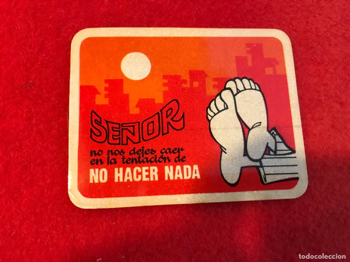 Autocollants de collection: PEGATINA. SE&Ntilde;OR, NO NOS DEJES CAER EN LA TENTACI&Oacute;N DE NO HACER NADA. 10 X 8CM