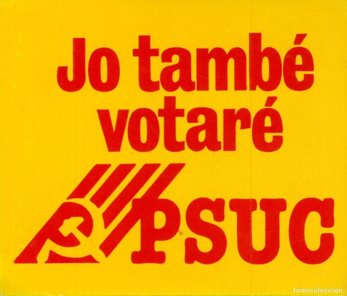 Collection stickers: PEGATINA - ADHESIVO - POLITICA - IZQUIERDA - PARTIDO SOCIALISTA - PSUC - JO TAMBE VOTARE