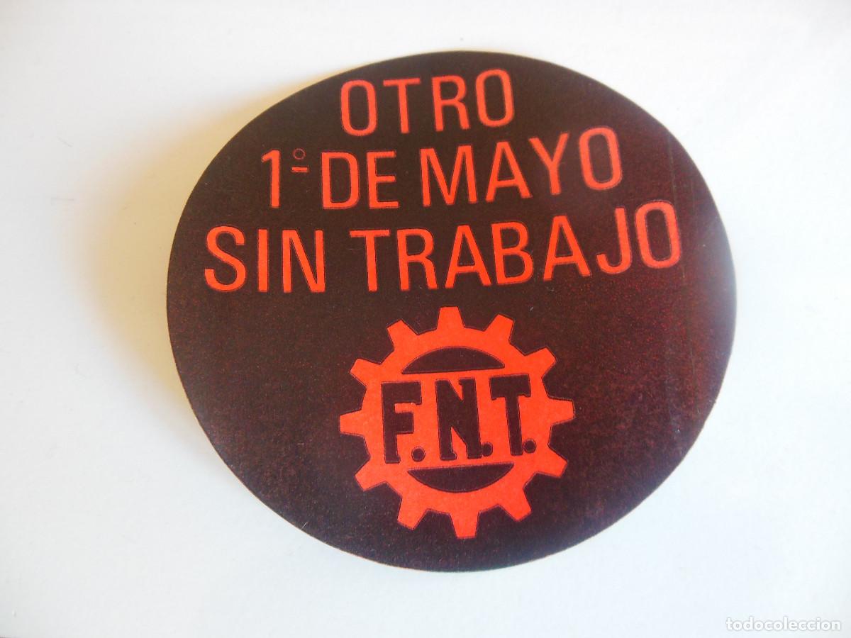 Pegatinas de colecci&oacute;n: PEGATINA POL&Iacute;TICA ANTIGUA - OTRO 1&ordm; DE MAYO SIN TRABAJO F.N.T.