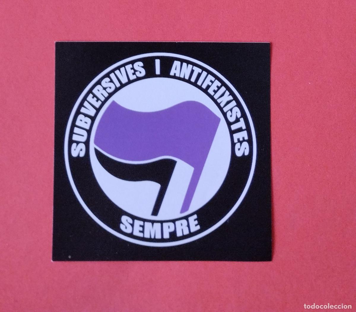 Collection stickers: PEGATINA POLITICA SUBVERSIVES I ANTIFEIXISTES SEMPRE