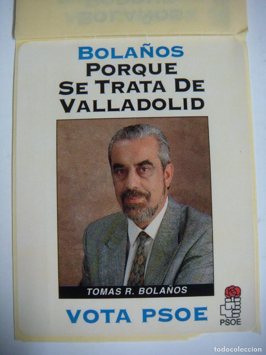 Pegatinas de colecci&oacute;n: PEGATINA-BOLA&Ntilde;OS PORQUE SE TRATA DE VALLADOLID TOMAS R.BOLA&Ntilde;OS VOTA PSOE-CAJ N&ordm;-4