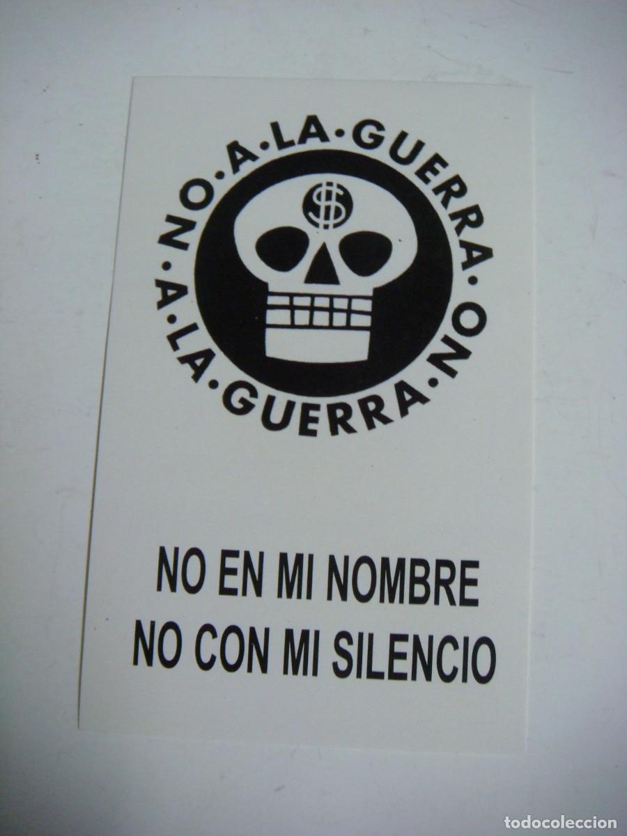 Pegatinas de colecci&oacute;n: PEGATINA-NO A LA GUERRA A LA GUERRA NO EN MI NOMBRE NO CON MI SILENCIO-CAJ N&ordm;-4