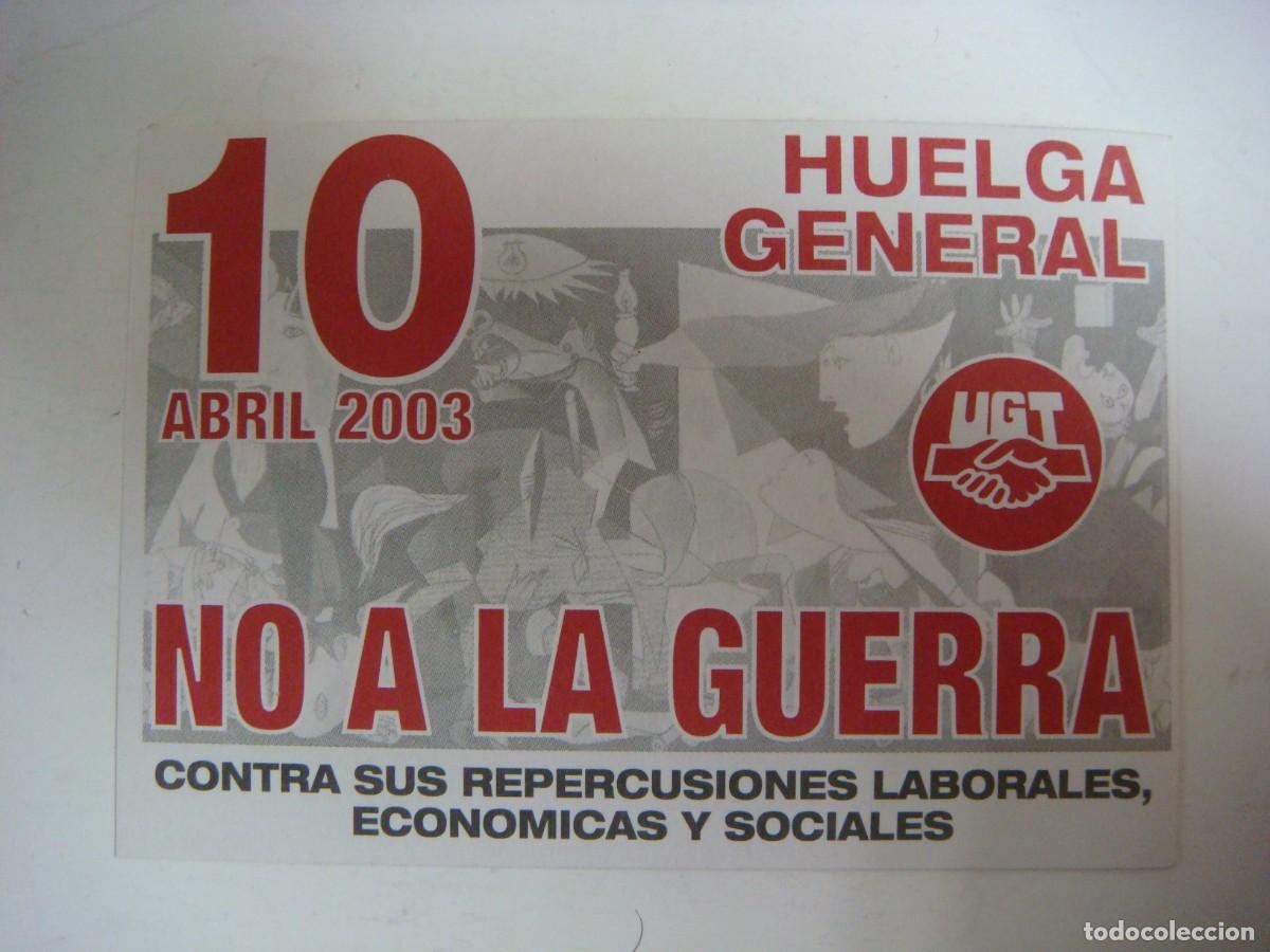 Pegatinas de colecci&oacute;n: PEGATINA-10 DE ABRIL 2003 NO A LA GUERRA HUELGA GENERAL UGT -CAJ N&ordm;-4