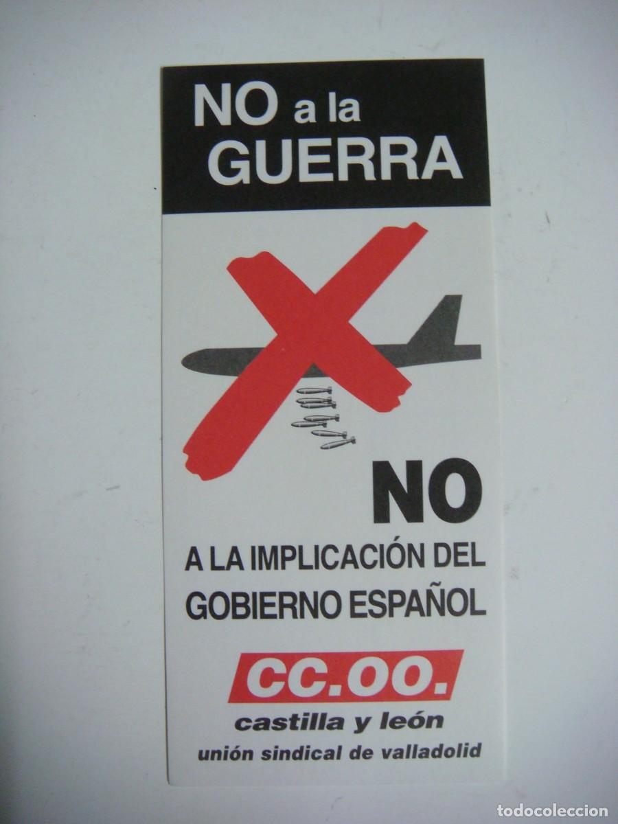 Sammlung von Aufklebern: PEGATINA NO A LA GUERRA NO A LA IMPLICACION DEL GOBIERNO ESPA&Ntilde;OS CC.OO CASTILLA Y LEON-CAJ N&ordm;-4