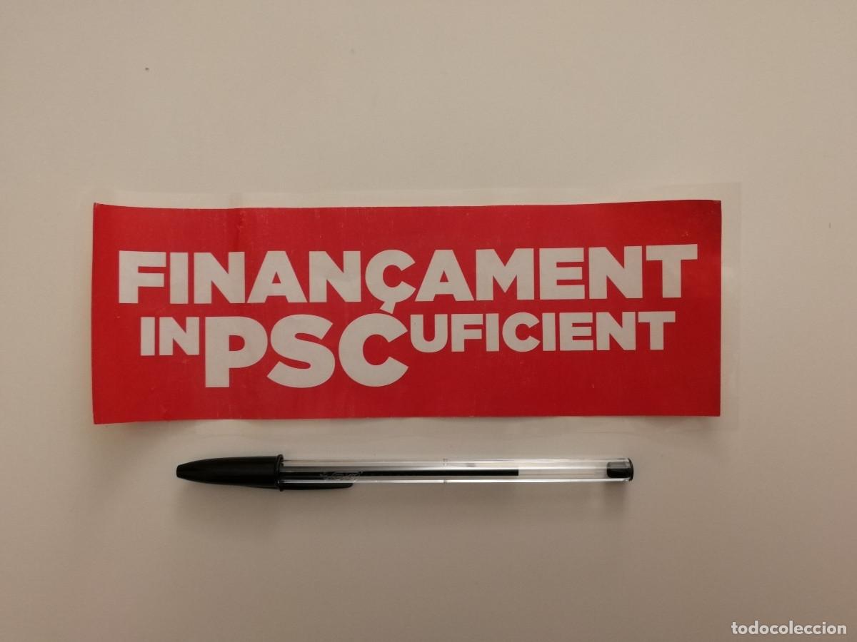 Pegatinas de colecci&oacute;n: PEGATINA ORIGINAL - PSC PSOE FINANCIAMIENTO INSUFICIENTE - POLITICA - CATALU&Ntilde;A