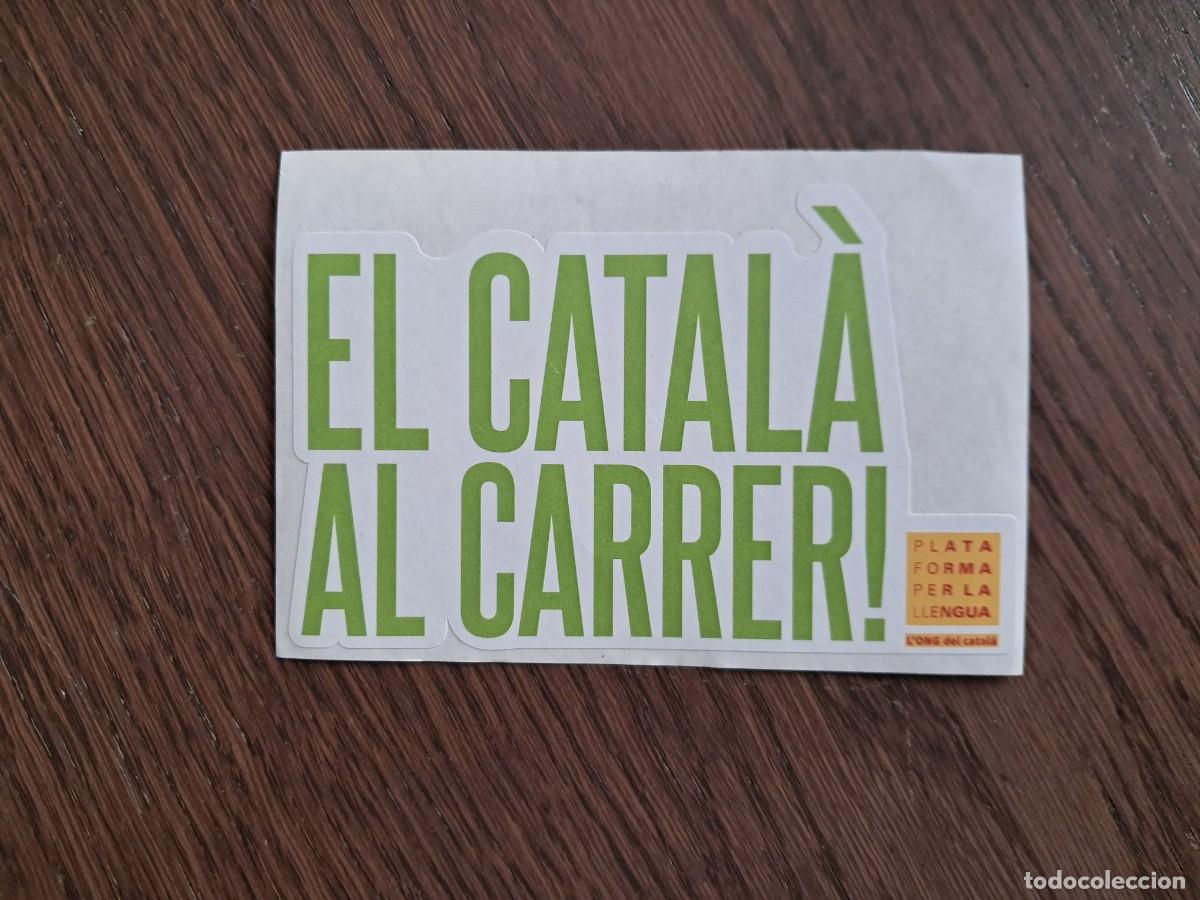 Pegatinas de colecci&oacute;n: pegatina, El catal&agrave; al carrer ! plataforma per la llengua, ONG del catal&agrave;.