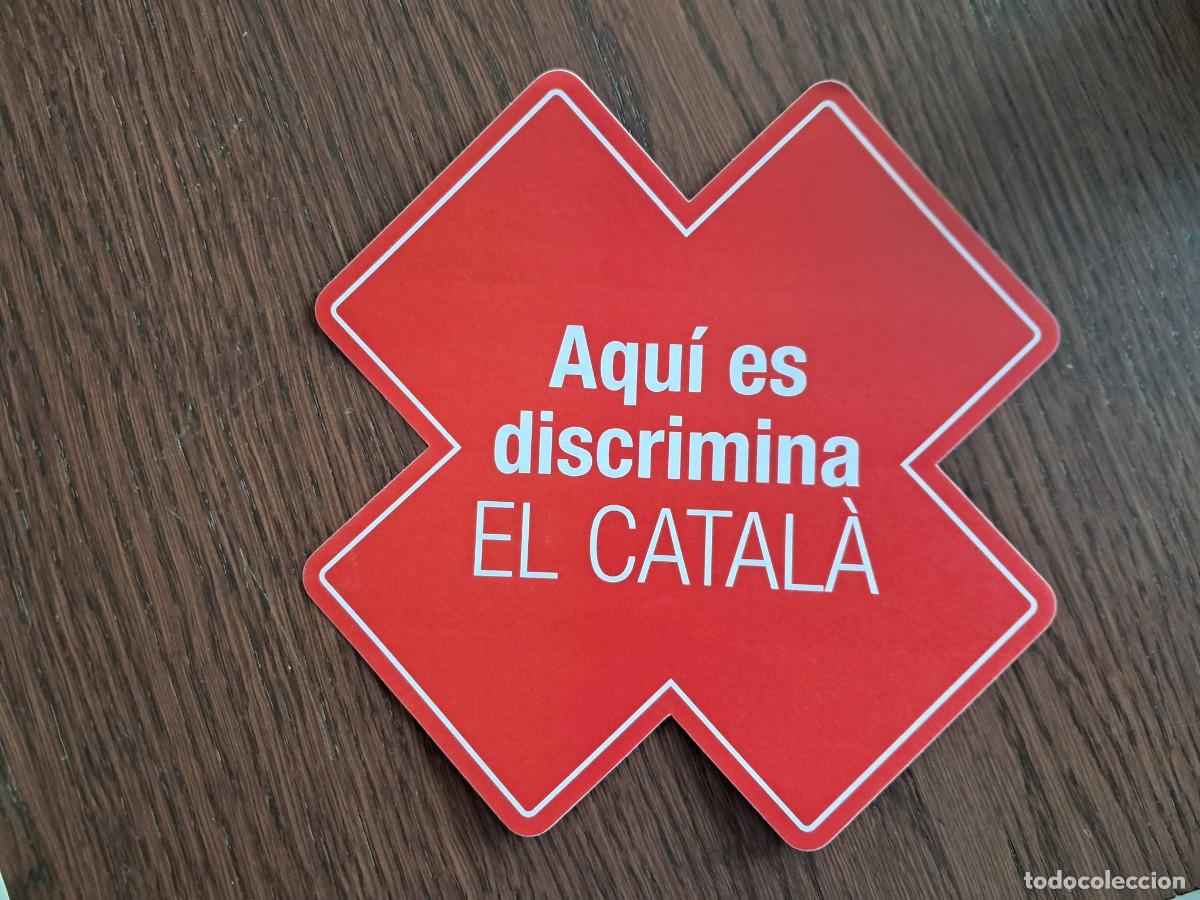 Pegatinas de colecci&oacute;n: pegatina, aqu&iacute; es discrimina el catal&agrave;. plataforma per la llengua, ONG del catal&agrave;.