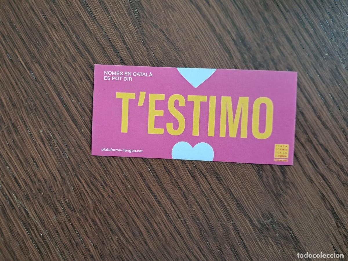 Pegatinas de colecci&oacute;n: pegatina, nom&eacute;s en catal&agrave;, es pot dir t'estimo. plataforma per la llengua, ONG del catal&agrave;.