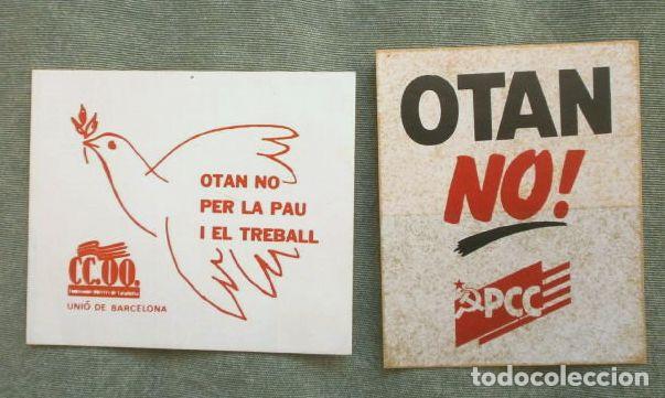Autocollants de collection: OTAN NO - Pegatinas politicas CC.OO. y PCC Partit dels Comunistes de Catalunya. Comunistas Catalanes