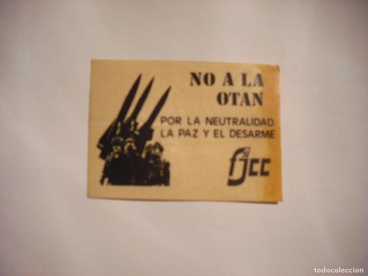 Pegatinas de colecci&oacute;n: PEGATINA NO A LA OTAN, POR LA NEUTRALIDAD , LA PAZ Y EL DESARME . FJCC