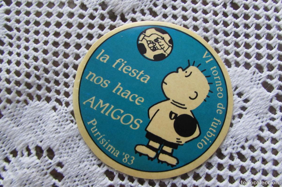 Pegatinas de colecci&oacute;n: LA FIESTA NOS HACE AMIGOS PURISIMA 1983 VI TORNEO DE FUTBITO