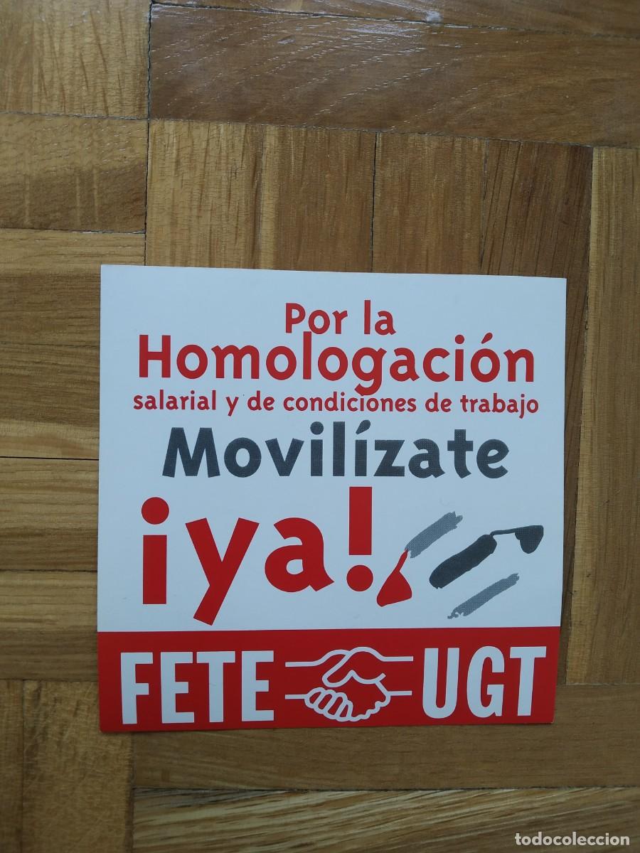 Autocollants de collection: PEGATINA POLITICA SINDICAL FETE UGT POR LA HOMOLOGACION MOVILIZATE YA SIN PEGAR