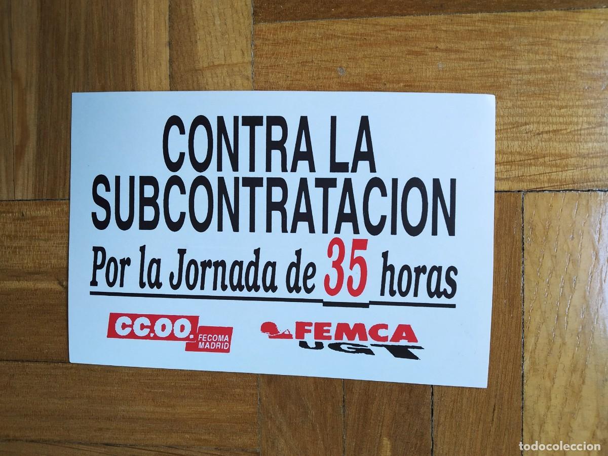 Collection stickers: PEGATINA SINDICAL SINDICATO CC.OO CONTRA LA SUBCONTRATACION POR LA JORNADA DE 35 HORAS FEMCA UGT