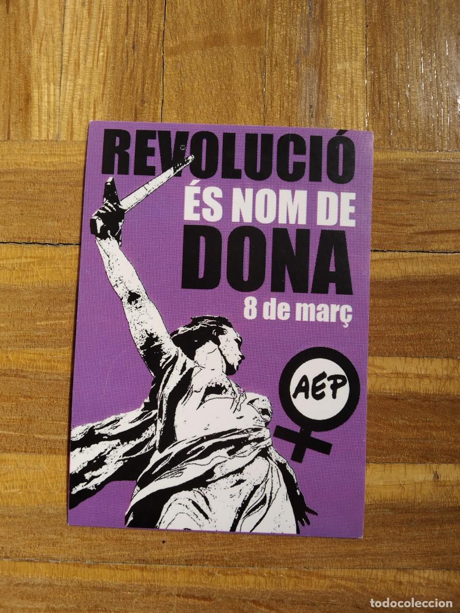Pegatinas de colecci&oacute;n: PEGATINA POLITICA REVOLUCIO ES NOM DE DONA 8 DE MARC AEP SIN PEGAR