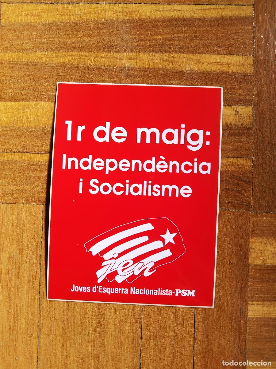 Autocolantes de cole&ccedil;&atilde;o: PEGATINA POLITICA SINDICAL REIVINDICATIVA 1R DE MAIG INDEPENDENCIA I SOCIALISME JOVES D`ESQUERRA PSM