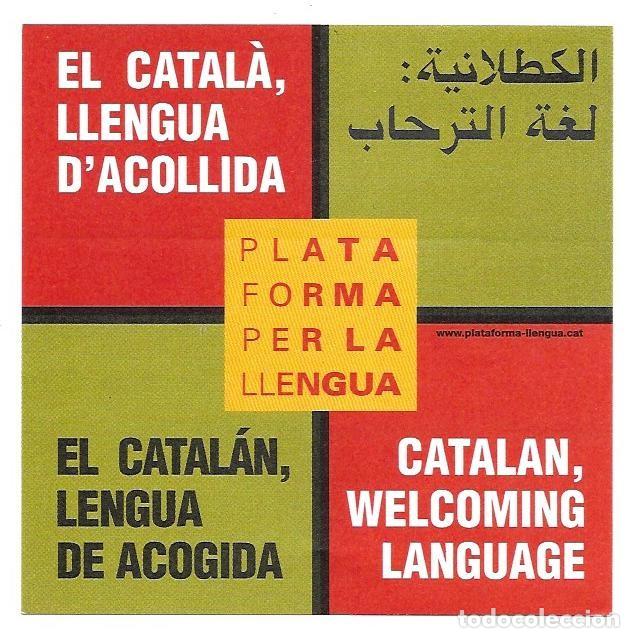 Pegatinas de colecci&oacute;n: Adhesiu pol&iacute;tic (Pegatina) de Plataforma per la Llengua. &rdquo;Catal&agrave; llengua d'acollida&rdquo; No usat.