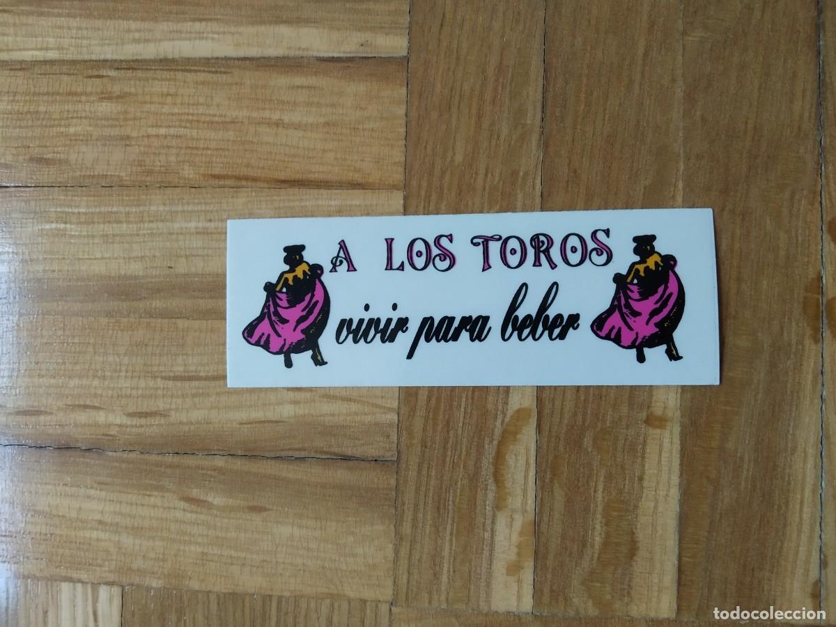 Pegatinas de colecci&oacute;n: PEGATINA A LOS TOROS VIVIR PARA BEBER SIN PEGAR