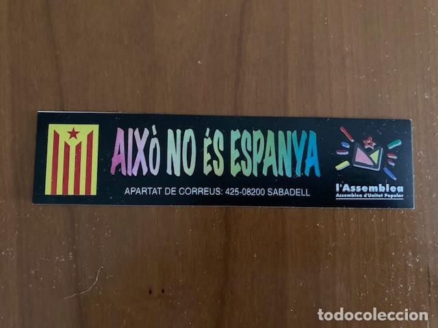 Autocolantes de cole&ccedil;&atilde;o: PEGATINA AIX&Ograve; NO &Eacute;S ESPANYA - L'ASSEMBLEA