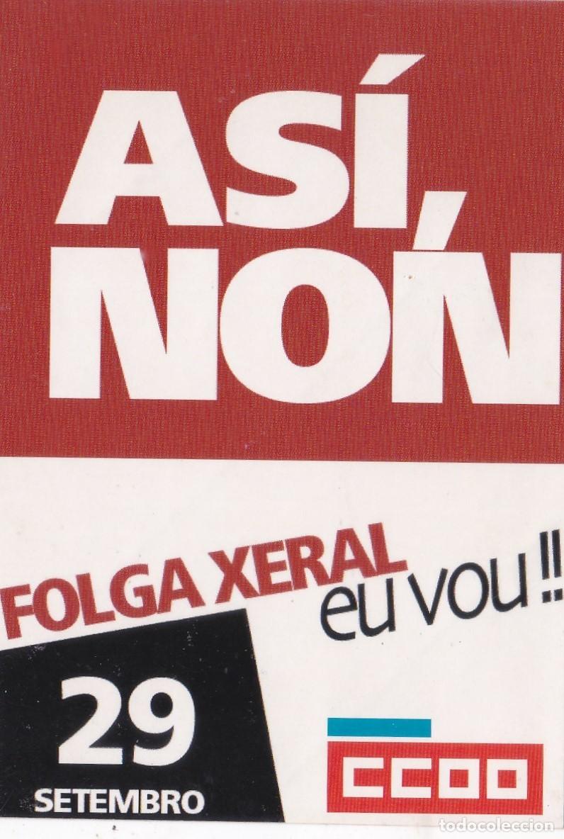 Pegatinas de colecci&oacute;n: PEGATINA CCOO/CC.OO. AS&Iacute;, NON. 29 SETEMBRO FOLGA SERAL EU VOU!!!
