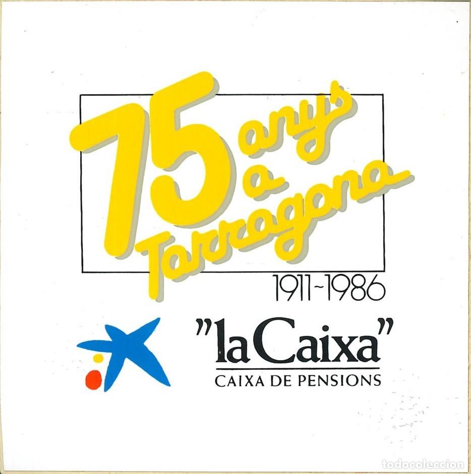 Pegatinas de colecci&oacute;n: PEGATINA - ADHESIVO - BANCOS - LA CAIXA - CAIXA DE PENSIONS - 75 ANYS A TARRAGONA (1911-1986)