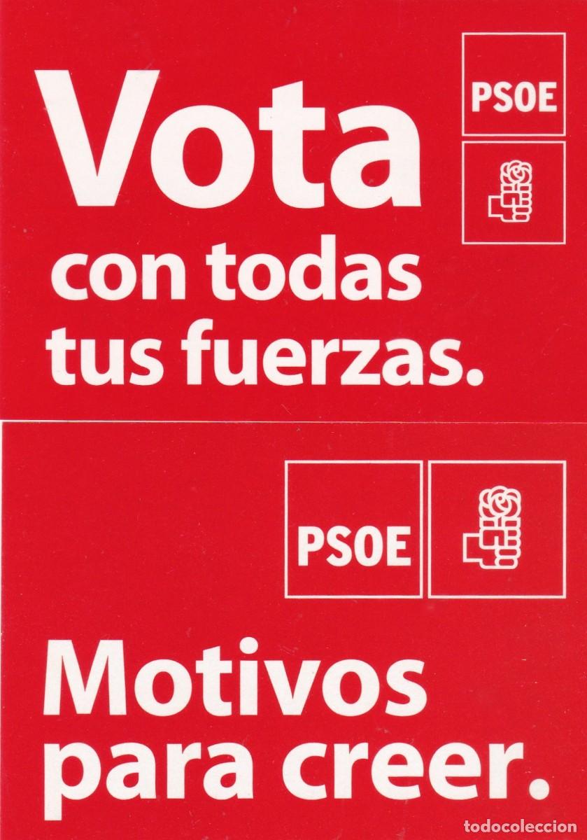 Pegatinas de colecci&oacute;n: 2 PEGATINA PSOE. VOTA CON TODAS TUS FUERZAS Y MOTIVOS PARA CREER