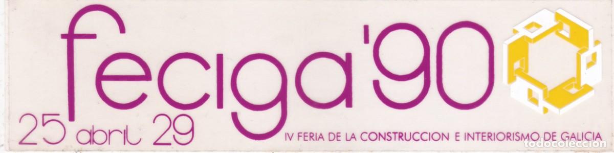 Pegatinas de colecci&oacute;n: PEGATINA FECIGA'90. IV FERIA DE LA CONSTRUCCION E INTERIORISMO DE GALICIA