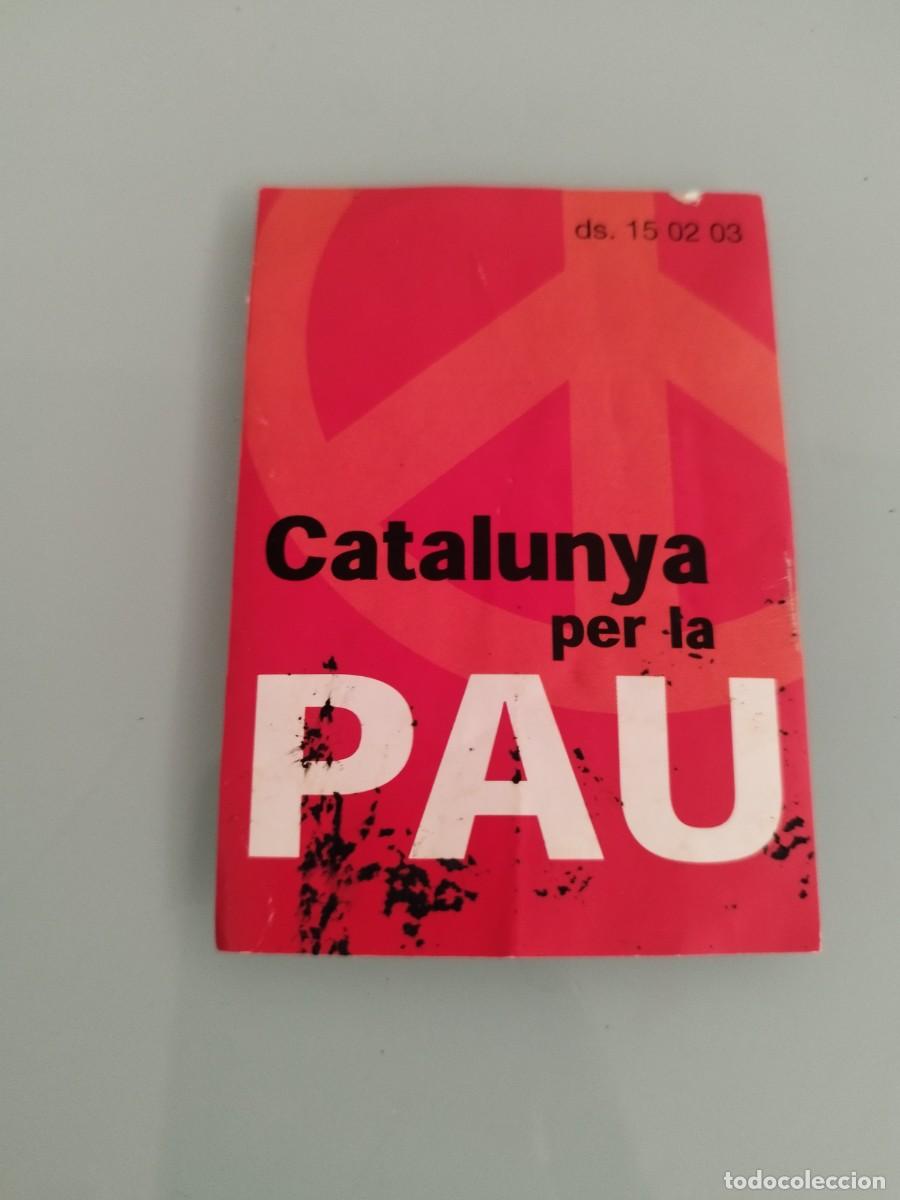 Pegatinas de colecci&oacute;n: Adhesivo o pegatina de la campa&ntilde;a pacifista &rdquo;Catalunya per la Pau&rdquo;.. 15 febrero 2003.