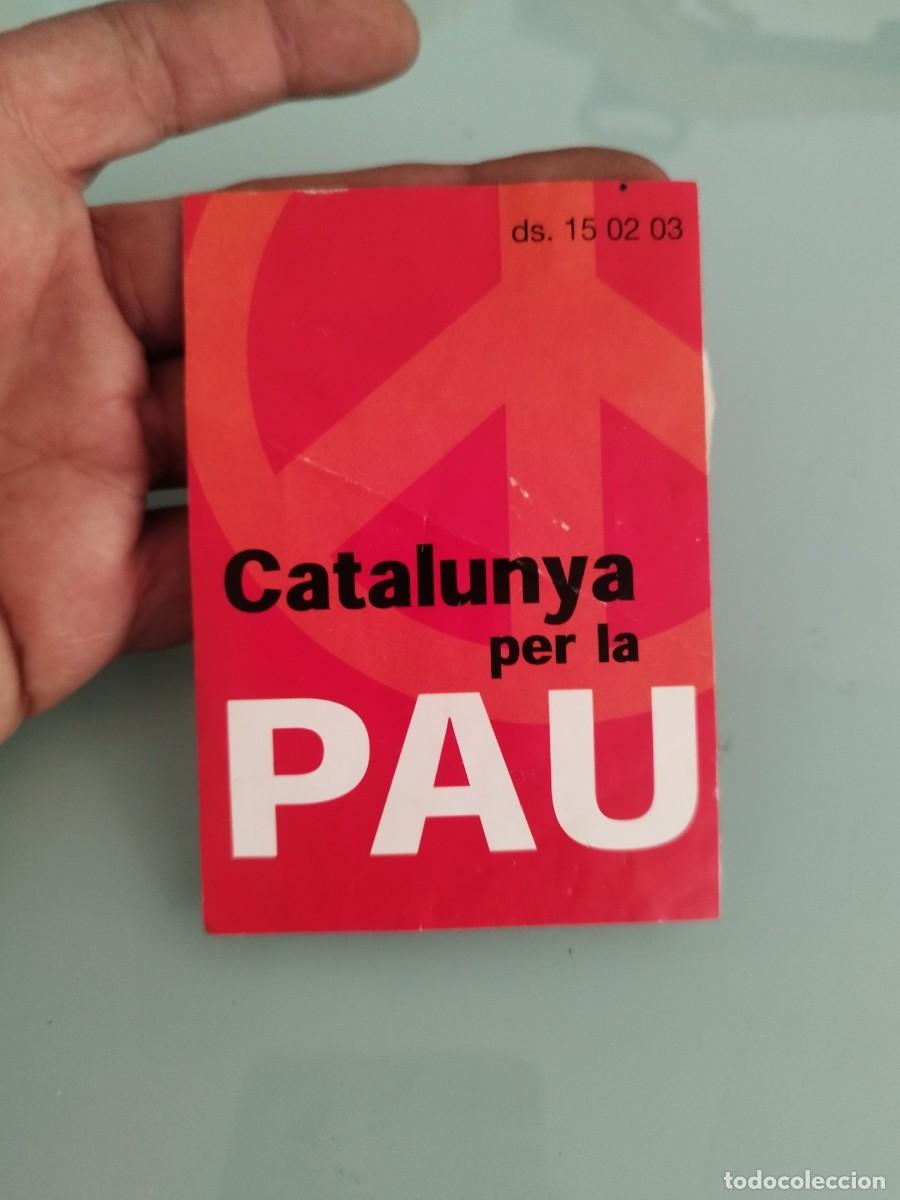 Pegatinas de colecci&oacute;n: Adhesivo o pegatina de la campa&ntilde;a pacifista &rdquo;Catalunya per la Pau&rdquo;.. 15 febrero 2003.