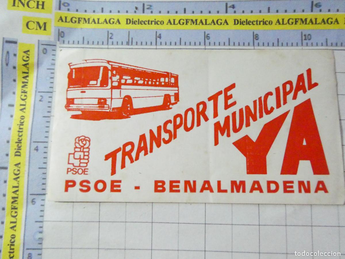 Pegatinas de colecci&oacute;n: PEGATINA POL&Iacute;TICO SINDICAL REIVINDICATIVA. PSOE BENALM&Aacute;DENA TRANSPORTE MUNICIPAL YA 284