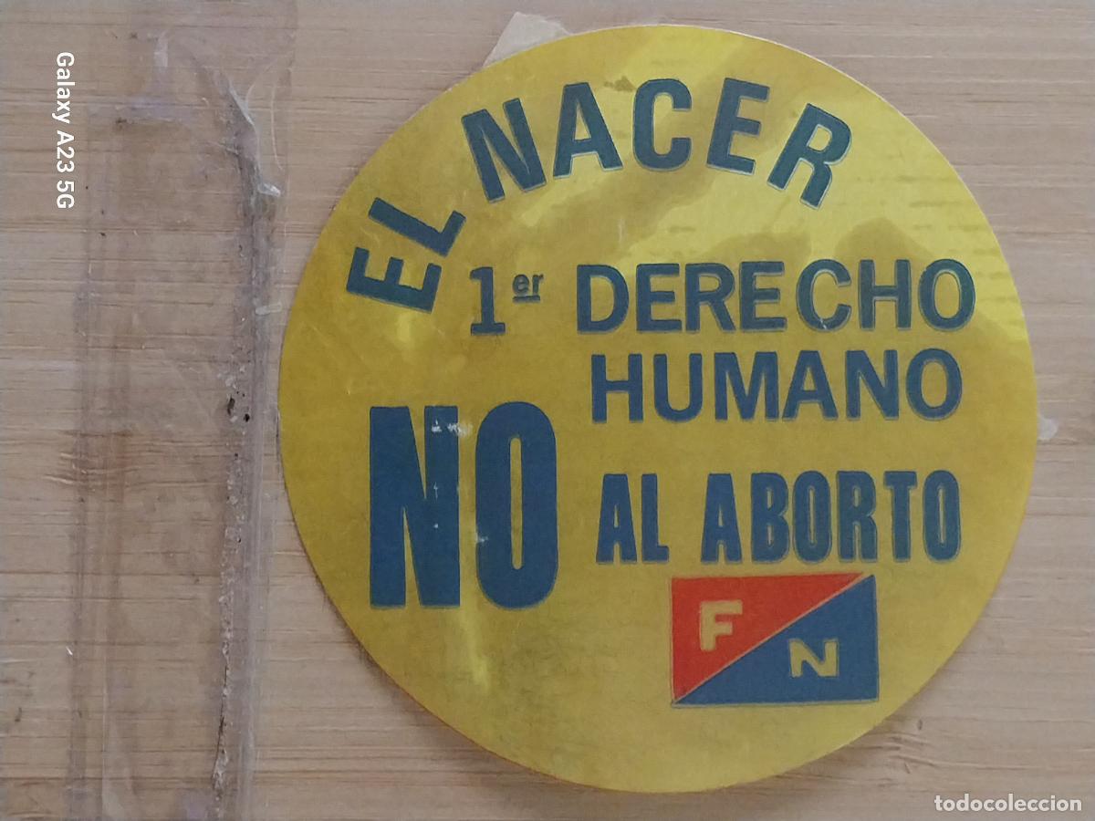 Pegatinas de colecci&oacute;n: FN FUERZA NUEVA NO AL ABORTO DERECHO HUMANO PEGATINA RECUPERADA 8 CSM POLITO SINDICAL TRANSICION *