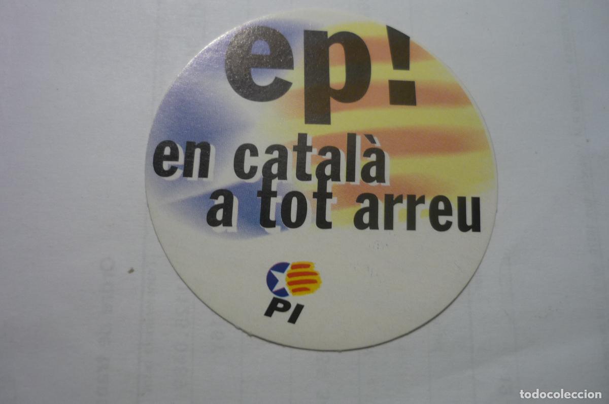 Pegatinas de colecci&oacute;n: pegatina politica pi catalan