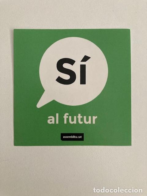 Pegatinas de colecci&oacute;n: PEGATINA S&Iacute; AL FUTUR ASSEMBLEA.CAT